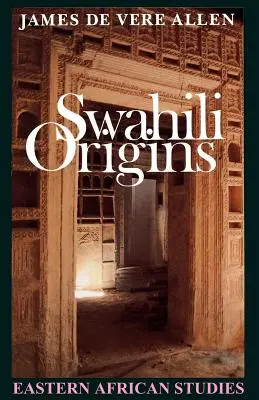 Szuahéli eredet: A szuahéli kultúra és a Shungwaya jelenség - Swahili Origins: Swahili Culture and the Shungwaya Phenomenon