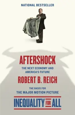 Aftershock(Inequality for All--Movie Tie-in Edition): A következő gazdaság és Amerika jövője - Aftershock(Inequality for All--Movie Tie-in Edition): The Next Economy and America's Future