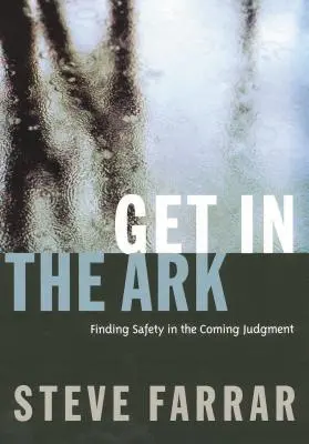 Szállj be a bárkába! Biztonságot találni a közelgő ítéletben - Get in the Ark: Finding Safety in the Coming Judgment