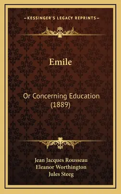 Emile: Vagy a nevelésről (1889) - Emile: Or Concerning Education (1889)