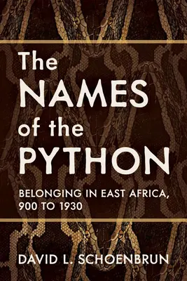 A piton nevei: Kelet-Afrikába tartozás, 900-tól 1930-ig - The Names of the Python: Belonging in East Africa, 900 to 1930