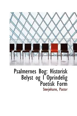 Zsoltárok mocsara: Historisk Belyst Og I Oprindelig Poetisk Form - Psalmernes Bog: Historisk Belyst Og I Oprindelig Poetisk Form