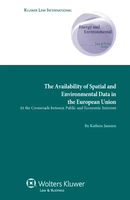 A tér- és környezeti adatok hozzáférhetősége az Európai Unióban: A köz- és gazdasági érdekek kereszteződésében - The Availability of Spatial and Environmental Data in the European Union: At the Crossroads between Public and Economic Interests