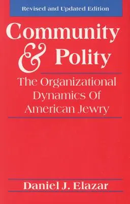 Közösség és politeia: Az amerikai zsidóság szervezeti dinamikája - Community and Polity: The Organizational Dynamics of American Jewry