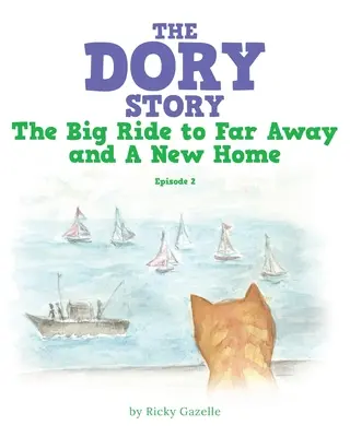 A Dory-történet: Epizód: A nagy utazás a messzi távolba és az új otthonba - The Dory Story: Episode 2: the Big Ride to Far Away and a New Home