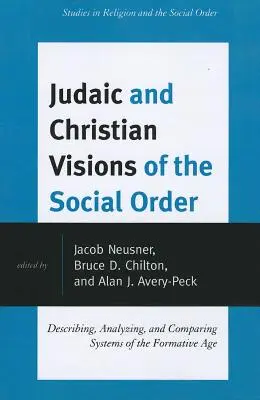 A társadalmi rend zsidó és keresztény víziója: A formálódó korszak rendszereinek leírása, elemzése és összehasonlítása - Judaic and Christian Visions of the Social Order: Describing, Analyzing and Comparing Systems of the Formative Age