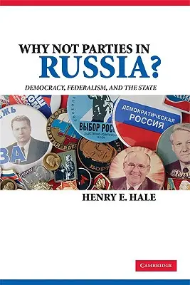 Miért nem oroszországi partik? Demokrácia, föderalizmus és az állam - Why Not Parties in Russia?: Democracy, Federalism, and the State