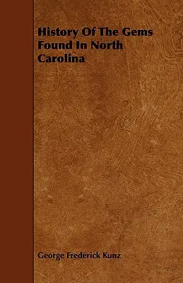 Az Észak-Karolinában talált drágakövek története - History of the Gems Found in North Carolina