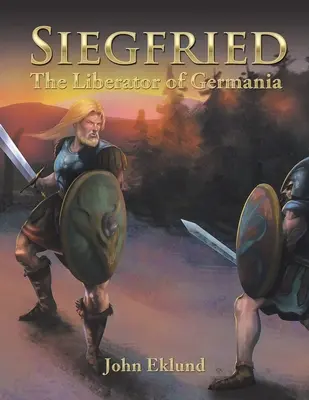 Siegfried: Germánia felszabadítója - Siegfried: The Liberator of Germania