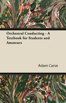 Zenekari vezénylés - Tankönyv hallgatók és amatőrök számára - Orchestral Conducting - A Textbook for Students and Amateurs