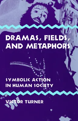 Drámák, mezők és metaforák: Symbolic Action in Human Society - Dramas, Fields, and Metaphors: Symbolic Action in Human Society