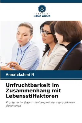 Unfruchtbarkeit im Zusammenhang mit Lebensstilfaktoren (Életstilfaktorok összefüggésében) - Unfruchtbarkeit im Zusammenhang mit Lebensstilfaktoren