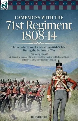 Hadjáratok a 71. ezreddel: 1808-14. Egy skót közkatona visszaemlékezései a félszigeti háború idején - Campaigns with the 71st Regiment: 1808-14 The Recollections of a Private Scottish Soldier During the Peninsular War