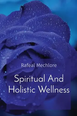 Spirituális és holisztikus wellness - Spiritual And Holistic Wellness