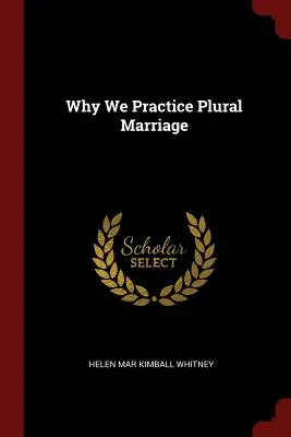 Miért gyakoroljuk a többes házasságot - Why We Practice Plural Marriage