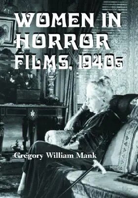 Nők a horrorfilmekben, 1940-es évek - Women in Horror Films, 1940s