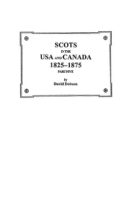 Skótok az USA-ban és Kanadában, 1825-1875. Ötödik rész - Scots in the USA and Canada, 1825-1875. Part Five