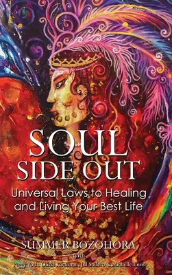 Soul-Side Out: Univerzális törvények a gyógyuláshoz és a legjobb életedhez - Soul-Side Out: Universal Laws to Healing and Living Your Best Life