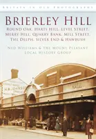 Brierley Hill - Round Oak, Harts Hill, Level Street, Merry Hill, Quarry Bank, Mill Street, The Delph, Silver End és Hawbush. - Brierley Hill - Round Oak, Harts Hill, Level Street, Merry Hill, Quarry Bank, Mill Street, The Delph, Silver End and Hawbush
