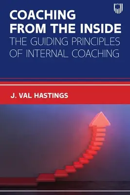 Coaching belülről: A belső coaching vezérelvei - Coaching from the Inside: The Guiding Principles of Internal Coaching