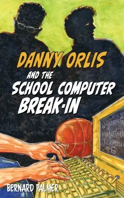 Danny Orlis és az iskolai számítógép betörése - Danny Orlis and the School Computer Break-In