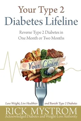 A 2-es típusú cukorbetegség életvonala: A 2-es típusú cukorbetegség visszafordítása egy vagy két hónap alatt - Your Type 2 Diabetes Lifeline: Reverse Type 2 Diabetes in One Month or Two Months