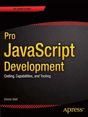 Pro JavaScript fejlesztés: Kódolás, képességek és eszközök - Pro JavaScript Development: Coding, Capabilities, and Tooling