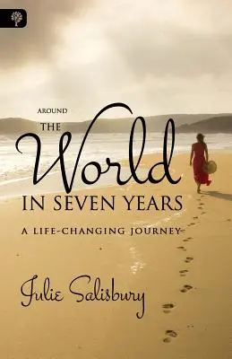 Hét év alatt a világ körül: Egy életet megváltoztató utazás - Around the World in Seven Years: A Life-Changing Journey