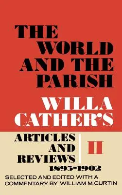 A világ és a parókia, 2. kötet: Willa Cather cikkei és kritikái, 1893-1902 - The World and the Parish, Volume 2: Willa Cather's Articles and Reviews, 1893-1902