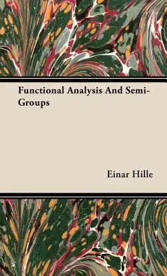 Funkcionális analízis és félcsoportok - Functional Analysis And Semi-Groups