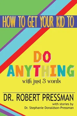 Hogyan veheted rá a gyerekedet, hogy bármit megtegyen mindössze 3 szóval? - How To Get Your Kid To Do Anything With Just 3 Words