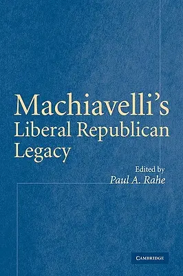 Machiavelli liberális republikánus öröksége - Machiavelli's Liberal Republican Legacy