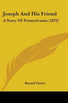 József és barátja: Egy pennsylvaniai történet (1870) - Joseph And His Friend: A Story Of Pennsylvania (1870)