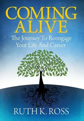 Coming Alive: Az utazás az életed és a karriered újbóli beindulásához - Coming Alive: The Journey to Reengage Your Life and Career