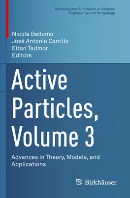 Aktív részecskék, 3. kötet: Elméleti, modell- és alkalmazási eredmények - Active Particles, Volume 3: Advances in Theory, Models, and Applications