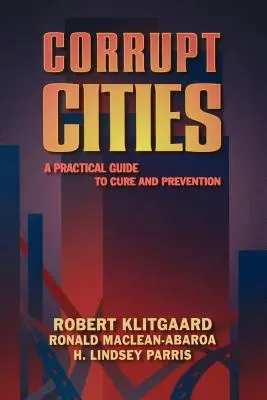 Korrupt városok: Gyakorlati útmutató a gyógyításhoz és a megelőzéshez - Corrupt Cities: A Practical Guide to Cure and Prevention