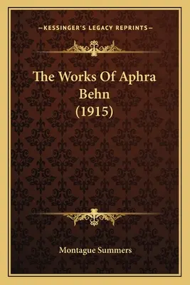 Aphra Behn művei (1915) - The Works Of Aphra Behn (1915)