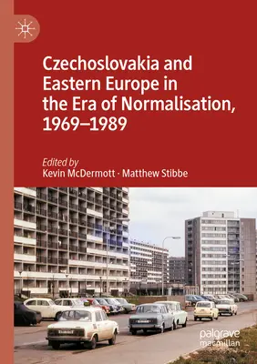 Csehszlovákia és Kelet-Európa a normalizáció korszakában, 1969-1989 - Czechoslovakia and Eastern Europe in the Era of Normalisation, 1969-1989