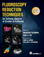 A szívritmuszavarok katéteres ablációjának fluoroszkópiás csökkentési technikái - Fluoroscopy Reduction Techniques for Catheter Ablation of Cardiac Arrhythmias