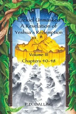 Ezékiel leleplezte Jeshua megváltásának kinyilatkoztatását - Ezekiel Unmasked a Revelation of Yeshua's Redemption