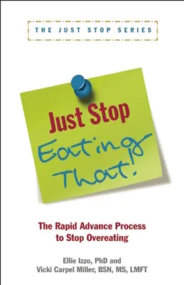 Csak hagyd abba az evést!: A gyors előrelépési folyamat a túlevés abbahagyásához - Just Stop Eating That!: The Rapid Advance Process to Stop Overeating