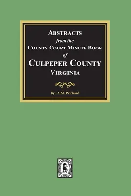 Kivonatok a virginiai Culpeper megye megyei bíróságának jegyzőkönyveiből, 1763-1764 - Abstracts from the County Court Minute Book of Culpeper County, Virginia, 1763-1764