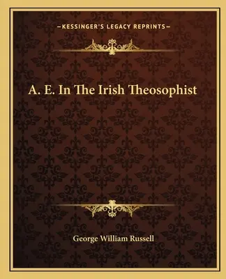 A. E. In The Irish Theosophist