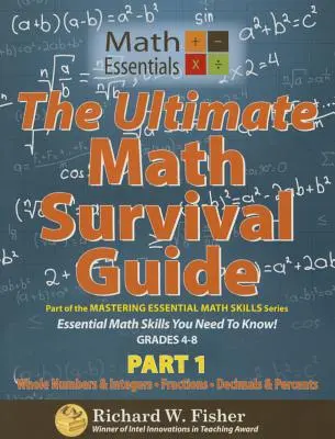 A végső matematikai túlélési útmutató 1. rész: Egész számok és egész számok, törtek, tizedesjegyek és százalékok - The Ultimate Math Survival Guide Part 1: Whole Numbers & Integers, Fractions, and Decimals & Percents