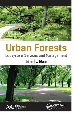 Városi erdők: Ökoszisztéma-szolgáltatások és gazdálkodás - Urban Forests: Ecosystem Services and Management