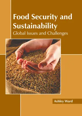 Élelmezésbiztonság és fenntarthatóság: Globális kérdések és kihívások - Food Security and Sustainability: Global Issues and Challenges