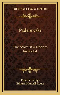 Paderewski: Egy modern halhatatlan története - Paderewski: The Story Of A Modern Immortal