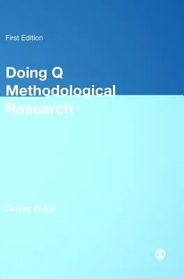 Doing Q Methodological Research: Elmélet, módszer és értelmezés - Doing Q Methodological Research: Theory, Method & Interpretation