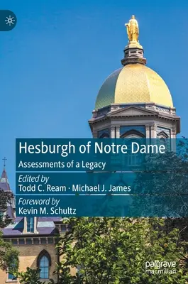 Hesburgh of Notre Dame: Egy örökség értékelései - Hesburgh of Notre Dame: Assessments of a Legacy