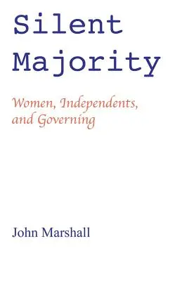 Csendes többség; Nők, függetlenek és a kormányzás - Silent Majority; Women, Independents, and Governing